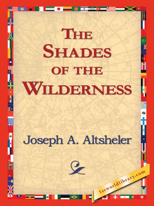 Title details for The Shades of the Wilderness by Joseph A. Altsheler - Available